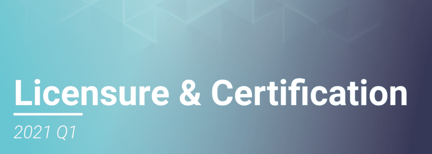 2021 Q1 Licensure & Certification